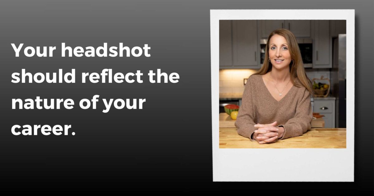Why You Should Keep Your Headshot Photo Up To Date A Person Is Seated At A Kitchen Counter Smiling, Next To The Text, &Quot;Your Headshot Should Reflect The Nature Of Your Career.