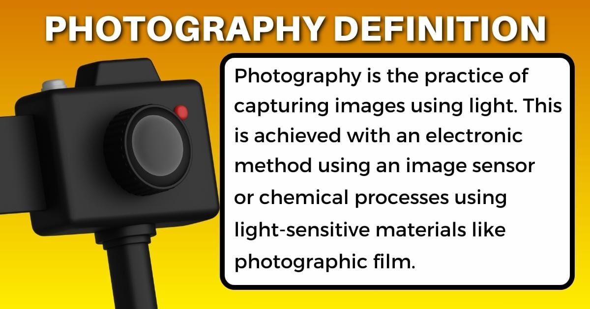 What Is Photography: An Introduction And Quick Guide Photography Is The Practice Of Capturing Images Using An Image Sensor, Defining What Photography Is.