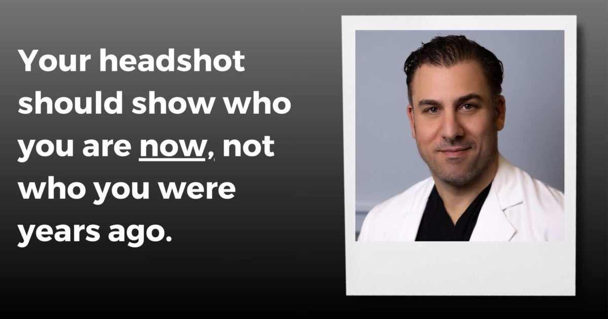 Why You Should Keep Your Headshot Photo Up To Date A Professional Headshot Of A Man In A White Coat With Text Emphasizing The Importance Of A Current Headshot: &Quot;Your Headshot Should Show Who You Are Now, Not Who You Were Years Ago.