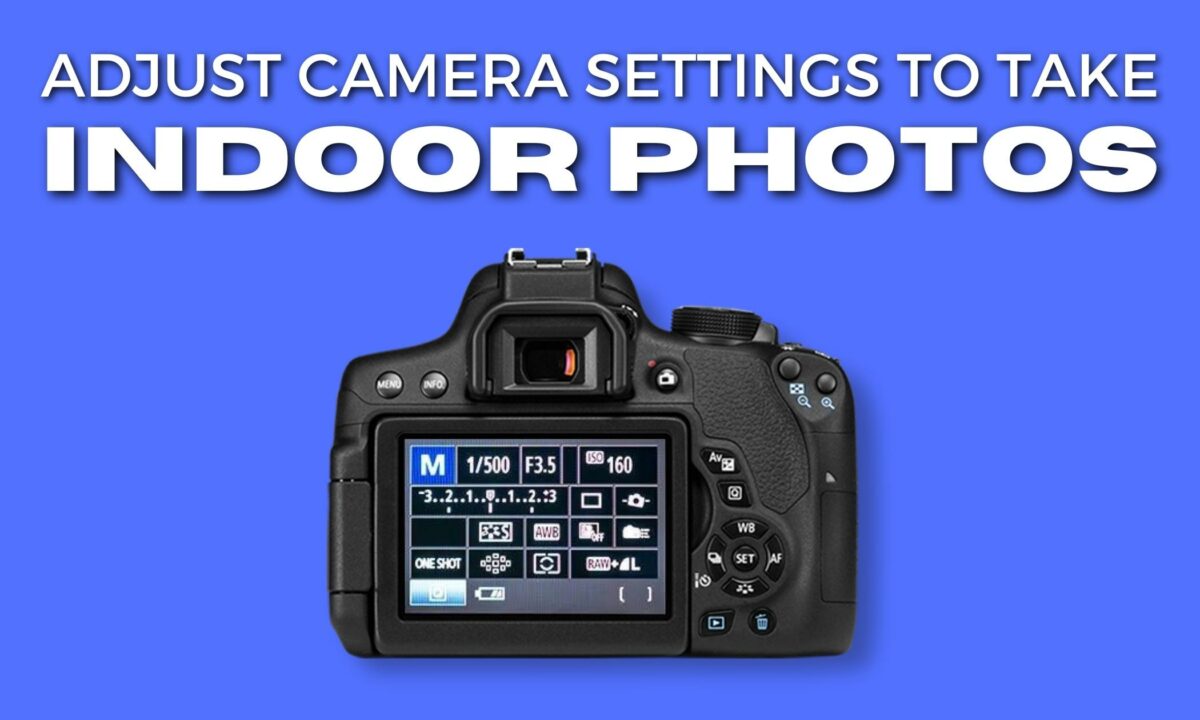 Perfect Indoor Photos And The Camera Settings You'Ll Need A Camera With The Ability To Adjust Camera Settings For Perfect Indoor Photos.