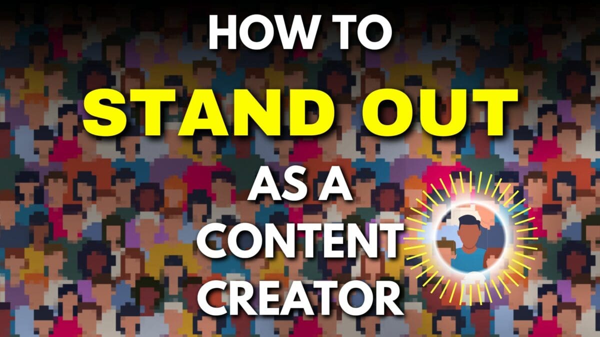 How To Stand Out As A Content Creator How To Stand Out As A Content Creator