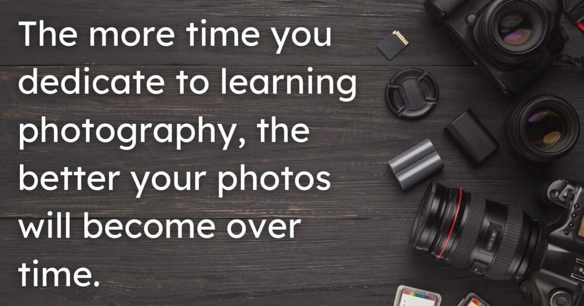 10 Steps To Photography: A How To Guide For Beginners By Dedicating Time To Learning Photography, Your Photos Can Improve Gradually Over Time.