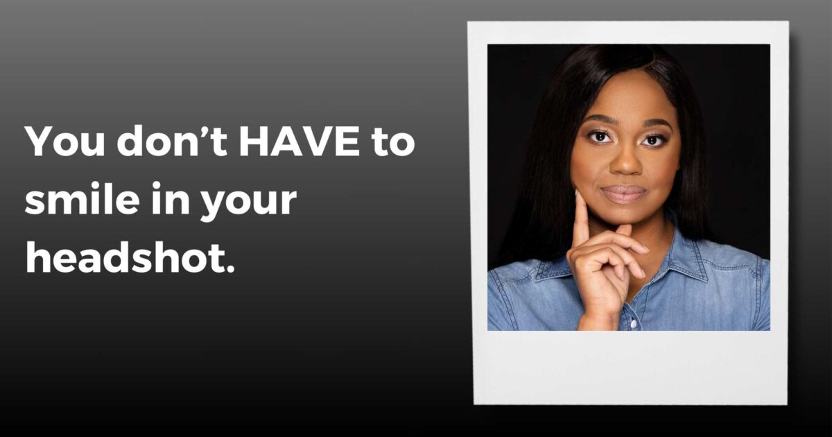 Why You Should Keep Your Headshot Photo Up To Date A Woman Posing For A Headshot With A Serious Expression. Text On The Left Reads, &Quot;You Don’t Have To Smile In Your Headshot.