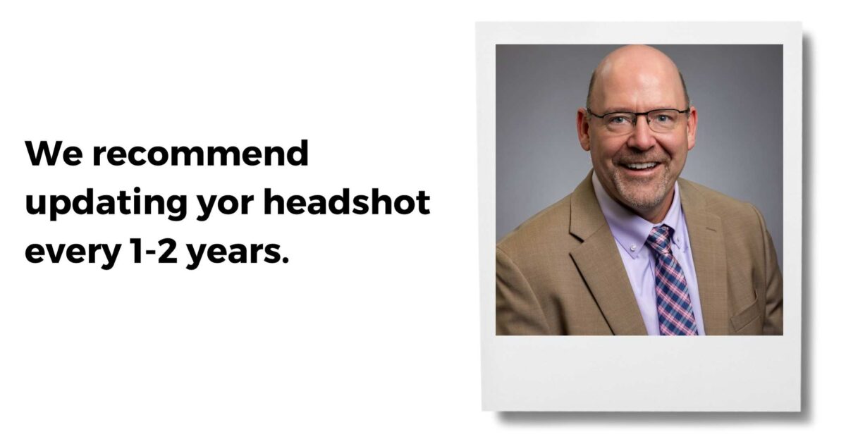 Why You Should Keep Your Headshot Photo Up To Date A Man In A Suit And Tie Is Pictured In A Headshot. Text Next To The Image Reads, &Quot;We Recommend Updating Your Headshot Every 1-2 Years.