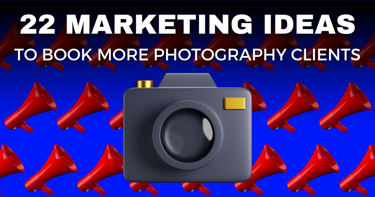 22 Ways To Market Your Photography Business For More Clients Image With Text &Quot;22 Marketing Ideas To Book More Photography Clients&Quot; Showing A Camera Icon And Multiple Red Megaphones On A Blue Background. For An Article About How To Market Your Photography Business.